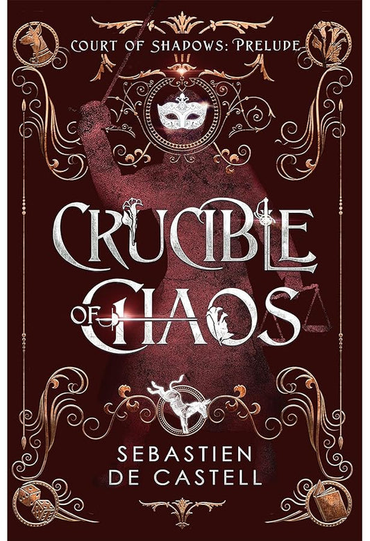 Crucible of Chaos - Sebastien de Castell