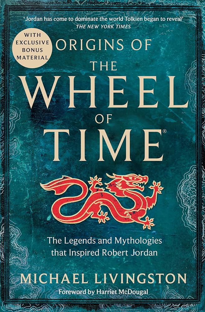 Origins of The Wheel of Time: The Legends and Mythologies that Inspired Robert Jordan - Michael Livingston