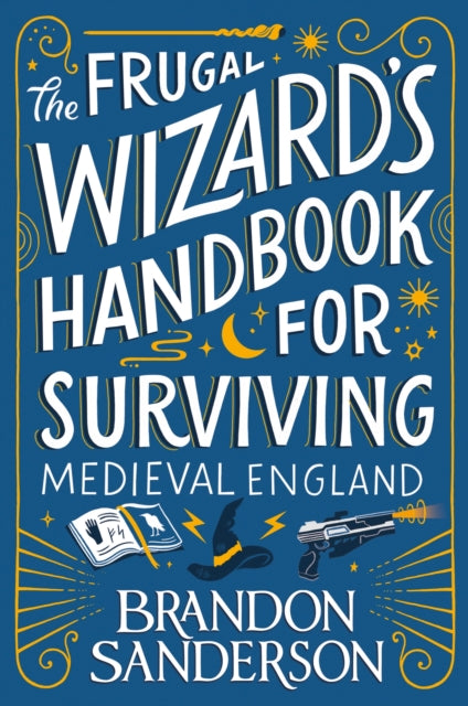 The Frugal Wizard's Handbook For Surviving Medieval England - Brandon Sanderson