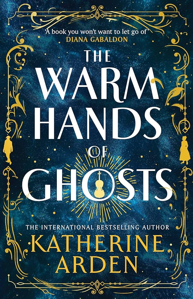 The Warm Hands of Ghosts - Katherine Arden